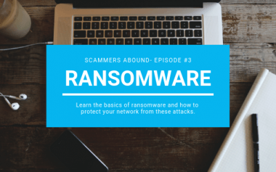 Scammers Abound – Episode #3: Ransomware