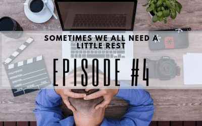 Episode #4: Sometimes We All Need A Little Rest….