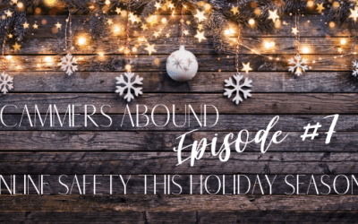 Scammers Abound – Episode #7: Online Safety This Holiday Season